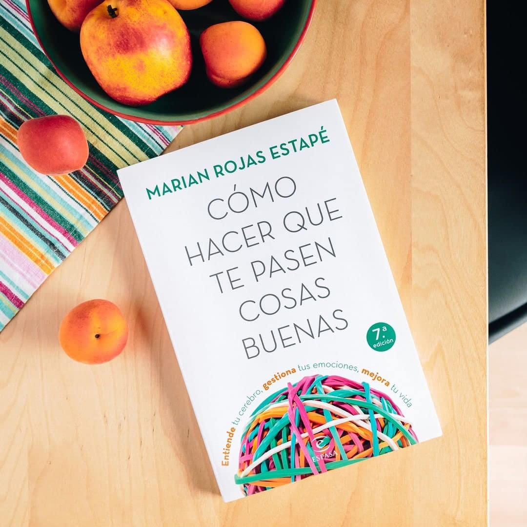 Cómo hacer que te pasen cosas buenas: Entiende tu cerebro, gestiona tus emociones, mejora tu vida (Crecimiento personal)