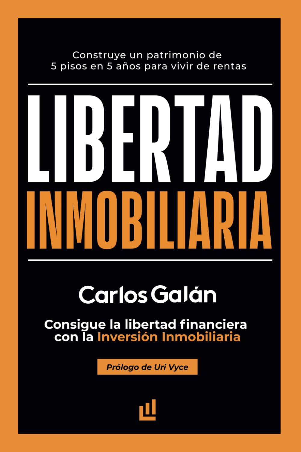 Libertad Inmobiliaria: Consigue la libertad financiera con la inversión inmobiliaria